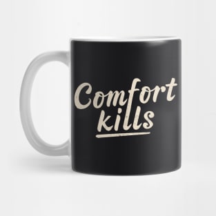 Comfort Kills Mug